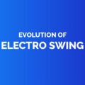 Evolution of electro swing