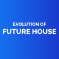 Evolution of future house