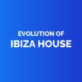 Evolution of ibiza house
