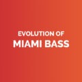 Evolution of miami bass