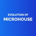 Evolution of microhouse