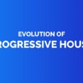 Evolution of progressive house