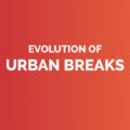 Evolution of urban breaks