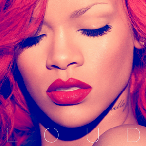 Rihanna loud
